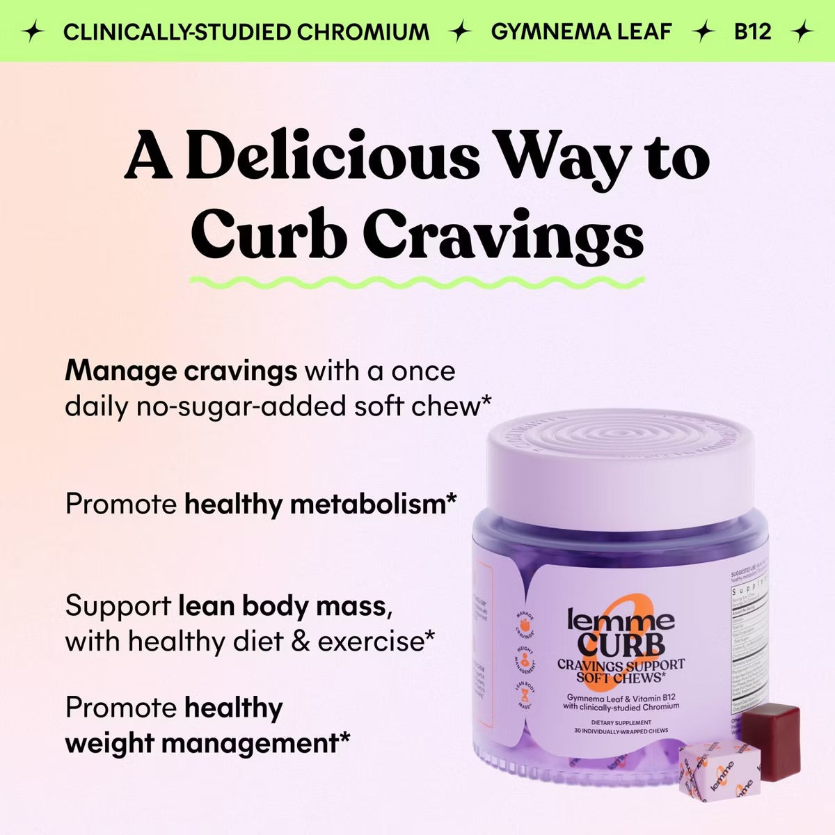 Lemme Curb Soft Chews - Craving Support, Chromax, Gymnema Leaf & Vitamin B12 - 1 Chew Daily - Mixed Fruit Flavored - 30ct